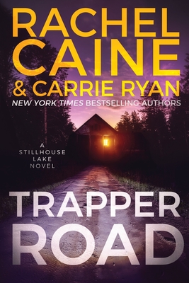 Trapper Road: A Stillhouse Lake Novel - Caine, Rachel, and Ryan, Carrie