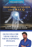 Trasforma La Tua Vita Con Il Rieq: Come Avere Successo E Benessere Interiore Nella Vita E Nel Lavoro