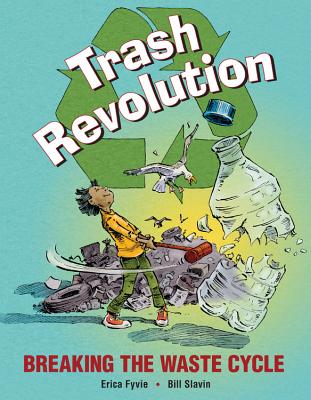 Trash Revolution: Breaking the Waste Cycle - Fyvie, Erica