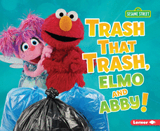 Trash That Trash, Elmo and Abby!
