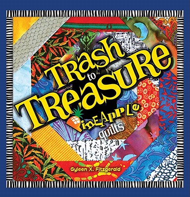 Trash to Treasure Pineapple Quilts - Fitzgerald, Gyleen X
