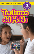 Trastornos del Habla: Entiende tu mente y tu cuerpo (Lectores atractivos, nivel 3)