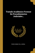 Tratado Acad?mico Forense de Procedimientos Judiciales...