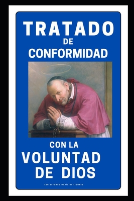 Tratado de Conformidad Con La Voluntad de Dios - Et Veritas, Virtus (Editor), and Mar?a de Ligorio, San Alfonso