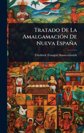 Tratado De La Amalgamaci3n De Nueva Espaa