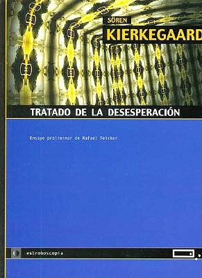 Tratado de La Desesperacion - Kierkegaard, Soren