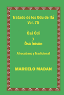 Tratado de Los Odu de Ifa Cubano Y Tradicional Vol. 75 Osa Odi-Osa Irosun