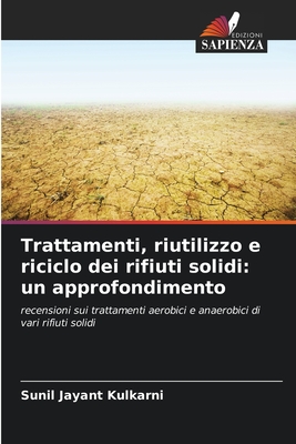 Trattamenti, riutilizzo e riciclo dei rifiuti solidi: un approfondimento - Kulkarni, Sunil Jayant