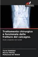 Trattamento chirurgico e funzionale delle fratture del calcagno.