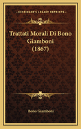 Trattati Morali Di Bono Giamboni (1867)