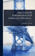 Trattato Di Idrometria O Di Idraulica Pratica...