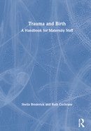 Trauma and Birth: A Handbook for Maternity Staff