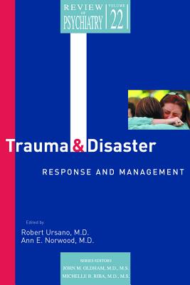 Trauma and Disaster Responses and Management - Ursano, Robert J, Professor, M.D. (Editor), and Norwood, Ann E (Editor), and Oldham, John M, MD, MS (Editor)