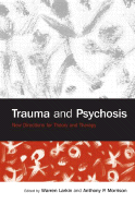 Trauma and Psychosis: New Directions for Theory and Therapy