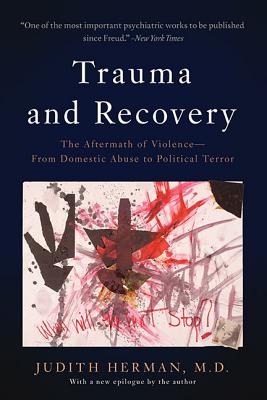 Trauma and Recovery: The Aftermath of Violence--From Domestic Abuse to Political Terror - Herman, Judith Lewis