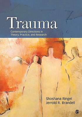 Trauma: Contemporary Directions in Theory, Practice, and Research - Ringel, Shoshana S (Editor), and Brandell, Jerrold R (Editor)