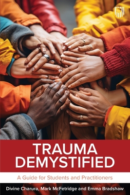 Trauma Demystified: A Guide for Students and Practitioners - Charura, Divine, and McFetridge, Mark, and Bradshaw, Emma