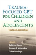Trauma-Focused CBT for Children and Adolescents: Treatment Applications
