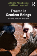 Trauma in Sentient Beings: Nature, Nurture and Nim