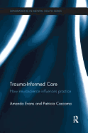 Trauma-Informed Care: How Neuroscience Influences Practice