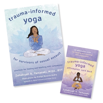 Trauma-Informed Yoga for Survivors of Sexual Assault: Book and Card Deck Set - Yamasaki, Zahabiyah A, and Andry, Evelyn Rosario