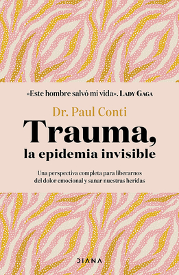 Trauma, La Epidemia Invisible / Trauma: The Invisible Epidemic - Conti, Paul, Dr.