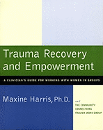 Trauma Recovery and Empowerment: A Clinician's Guide for Working with Women in Groups