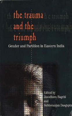 Trauma & the Triumph: Gender & Partition in Eastern India - Hussain, Sabiha