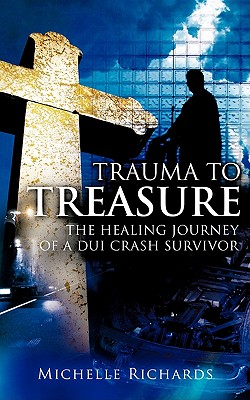 Trauma to Treasure - Richards, Michelle