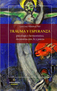 Trauma y Esperanza: Psicologa y hermenutica, deconstruccin, fe y poesa (Segunda Edicin)