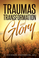 Traumas, Transformation and Glory