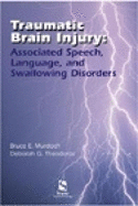 Traumatic Brain Injury: Associated Speech, Language, and Swallowing Disorders