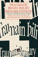 Traumatic Brain Injury Rehabilitation: Services, Treatments and Outcomes - Chamberlain, M Anne, and Neumann, V, and Tennant, A