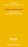 Traume, Spielraume II: Kreativitat Und Personlichkeitsentwicklung