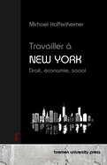 Travailler ? New York: Droit, ?conomie, social