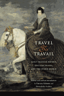 Travel and Travail: Early Modern Women, English Drama, and the Wider World