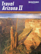 Travel Arizona II: A Guide to the Best Tours and Sites - Dollar, Tom, and Negri, Sam, and Stocker, Joe