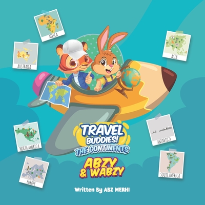 Travel Buddies - The Adventures Of Abzy & Wabzy: The Continents - Merhi, Abz