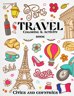 Travel Coloring & Activity Book - Cities and Countries: Doodle Designs for people who love to travel- Beginner-Friendly coloring book for Kids, Teens, Adults- 20 Inspiring Designs