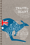 Travel Diary: Australia Journal to Write in - Farewell, Welcome or Emigrating Gift Book for Students, Aupair, Colleagues - Notebook for the Semester Year Abroad. With Checklists, Dot Grid Paper 6x9, A5