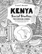 Travel Dreams Kenya - Social Studies Fun-Schooling Journal: Learn about Kenyan Culture Through the Arts, Fashion, Architecture, Music, Tourism, Sports, Wildlife, Traditions & Food!