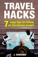 Travel Hacks: 7 Easy Tips to Follow on European Travel