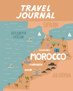 Travel Journal: Kid's Travel Journal. Map Of Morocco. Simple, Fun Holiday Activity Diary And Scrapbook To Write, Draw And Stick-In. (Morocco Map, Vacation Notebook, Adventure Log)