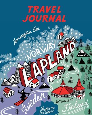 Travel Journal: Map of Lapland. Kid's Travel Journal. Simple, Fun Holiday Activity Diary and Scrapbook to Write, Draw and Stick-In. (Lapland Map, Vacation Notebook, Adventure Log) - Journals, Pomegranate