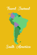 Travel Journal South America: Trip Planner and Vacation Diary of Your Trip to South America