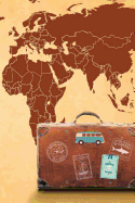 Travel Journal: Wanderlust Notebook Explore the World - Travel Lovers Gift