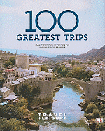 Travel + Leisure 100 Greatest Trips