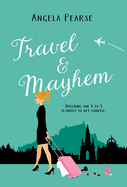 Travel & Mayhem: A funny, friends to lovers holiday rom-com.