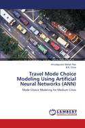 Travel Mode Choice Modeling Using Artificial Neural Networks (Ann)