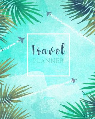 Travel Planner: Watercolor Travelling by Plane Trip Planner Itinerary Checklists Packing List Vacation Logbook Notebook to Write in Memories Keepsake - Creations, Michelia
